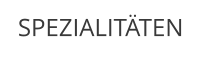 SPEZIALITÄTEN